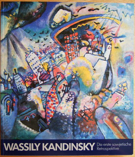 [Kandinsky, Wassily] und S. (Hrsg.) Ebert-Schifferer:  Wassily Kandinsky. Die erste sowjetische Retrospektive. Gemlde, Zeichnungen und Graphik aus sowjetischen und westlichen Museen. 