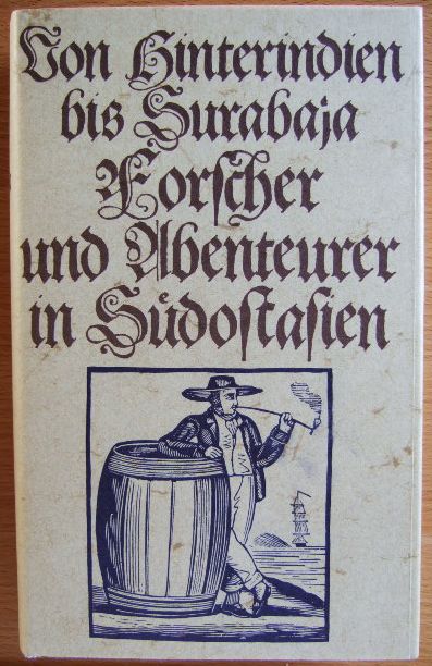 Narciss, Georg A. [Hrsg.].:  Von Hinterindien bis Surabaja : Forscher und Abenteurer in Sdostasien. 