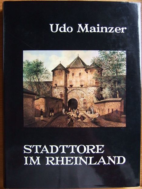 Mainzer, Udo:  Stadttore im Rheinland. 