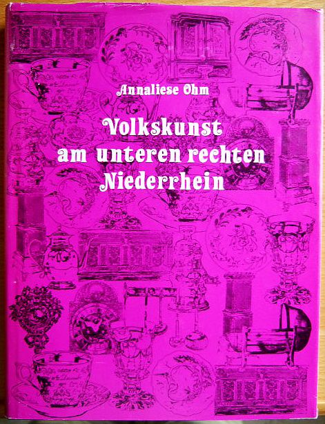 Volkskunst am unteren rechten Niederrhein : Sammlung u. Aufnahmen im Kreise Rees , mit neuem Vorw. Werken und wohnen 2. Aufl., unveränd. Nachdr.