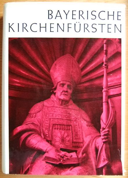 Schrott, Ludwig.:  Bayrische Kirchenfrsten. 