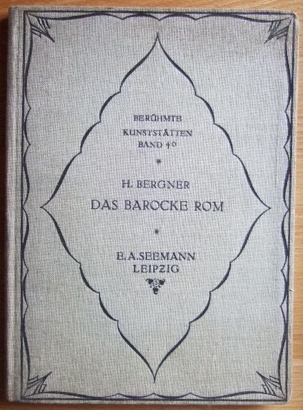 Bergner, Heinrich:  Das barocke Rom. Von Heinrich Bergner. ( = Berhmte Kunststtten, 40) 