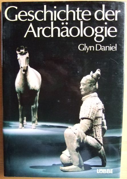 Daniel, Glyn Edmund:  Geschichte der Archologie. 