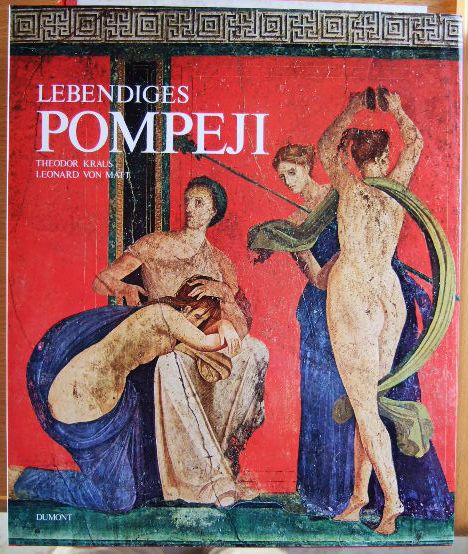 Kraus, Theodor und Leonard von Matt:  Pompeji und Herculaneum : Antlitz und Schicksal zweier antiker Stdte. 