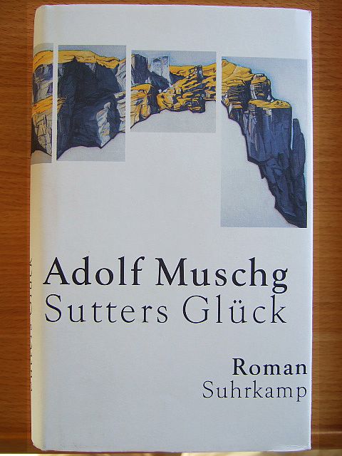 Muschg, Adolf:  Sutters Glck : Roman. 