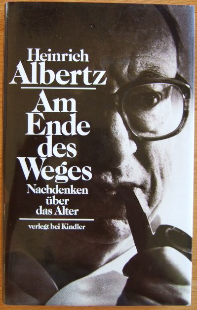 Albertz, Heinrich:  Am Ende des Weges : Nachdenken ber das Alter. 