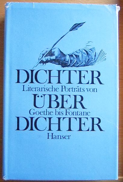 Dichter über Dichter : literar. Porträts von Goethe bis Fontane.