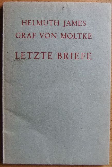 James, Helmuth:  Graf von Moltke Letzte Briefe aus dem Gefngnis Tegel. (An seine Frau Freya). 