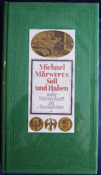 Heindl, Gottfried:  Michael Mrwerts Soll und Haben oder Wirtschaft in Anekdoten. 