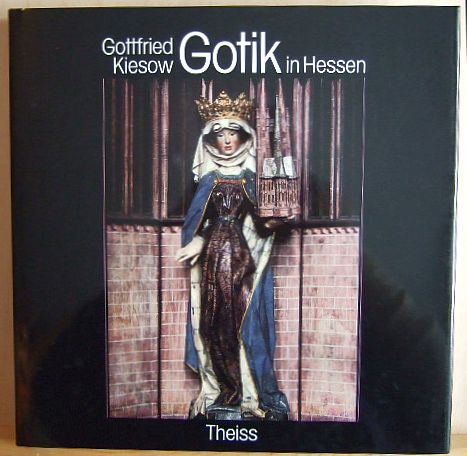 Kiesow, Gottfried:  Gotik in Hessen. 