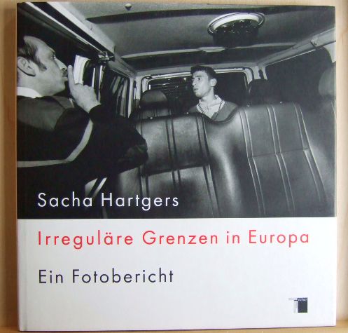 Hartgers, Sacha:  Irregulre Grenzen in Europa : ein Fotobericht. 