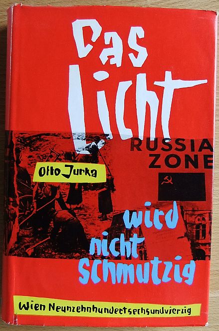Jurka, Otto:  Das Licht wird nicht schmutzig. Wien Neunzehnhundertsechsundvierzig. 