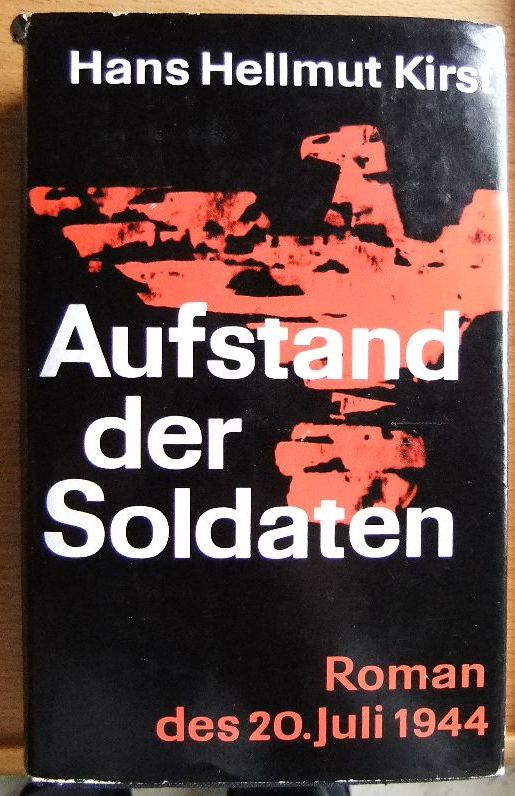 Kirst, Hans Hellmut:  Aufstand der Soldaten, Roman des 20. Juli 1944, 