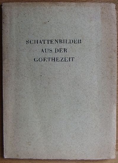 Hohenstein, Friedrich August:  Schattenbilder aus der Goethezeit. 