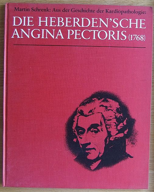 Schrenk, Martin:  Die Heberden`sche Angina Pectoris (1768) : Aus d. Geschichte d. Kardiopathologie. 