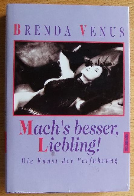 Venus, Brenda:  Mach`s besser, Liebling! : Die Kunst der Verfhrung. 