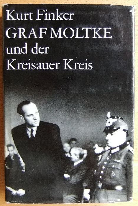 Finker, Kurt:  Graf Moltke und der Kreisauer Kreis. 