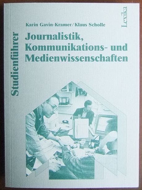 Gavin-Kramer, Karin und Klaus Scholle:  Studienfhrer Journalistik, Kommunikations- und Medienwissenschaften. 
