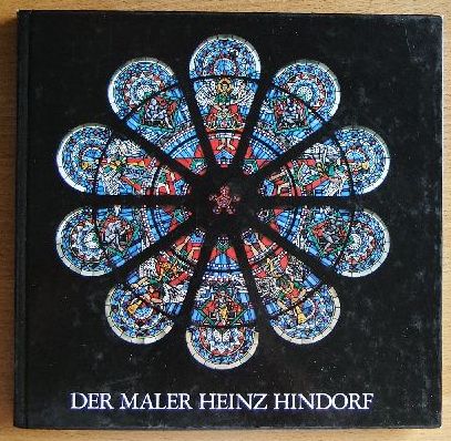Thomas, E.J. und H.-J. (Hrsg.) Weichert:  Der Maler Heinz Hindorf. Gemlde, Graphik, Glasmalerei, Mosaiken. 