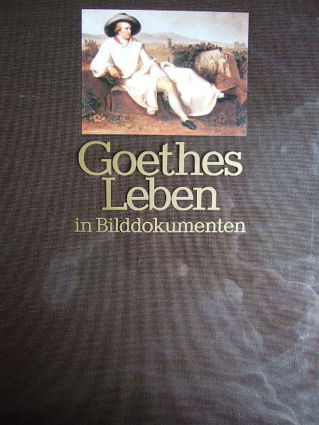 Goethes Leben in Bilddokumenten. Lizenzausg. m. Genehmigung d. C. H. Beck´schen Verlagsbuchhandlung München.