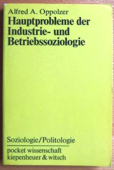 Oppolzer, Alfred:  Hauptprobleme der Industrie- und Betriebssoziologie. 