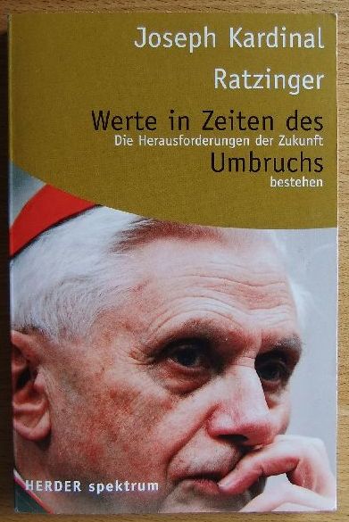 Benedictus <Papa, XVI.>:  Werte in Zeiten des Umbruchs : die Herausforderungen der Zukunft bestehen. 