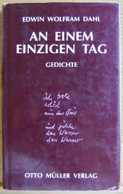 Dahl, Edwin Wolfram:  An einem einzigen Tag : Gedichte. 