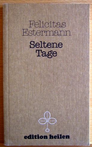 Estermann, Felicitas:  Seltene Tage : Gedichte. 