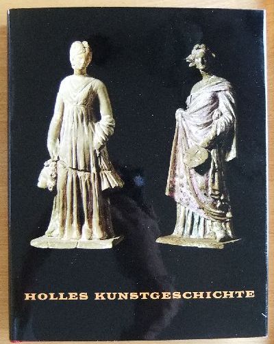 Holle, Gerard du Ry van Beest und Hans H. Hofsttter:  Holles Kunstgeschichte - Bd. 1: Von den Anfngen bis zum frhen Mittelalter. 