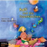Scheffler, Ursel und Andrea Hrnke-Trie:  Kati und das Traumkstchen [Tontrger] : eine Auswahl mit Musik ; fr Kinder ab 5 Jahren. 