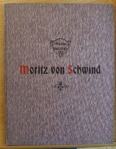 Pastor, Willy:  Moritz von Schwind. Eine Einfhrung in sein Leben und sein Werk. Mit 51 Abbildungen. 