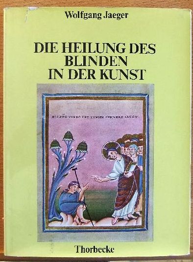 Jaeger, Wolfgang [Hrsg.]:  Die Heilung des Blinden in der Kunst. 