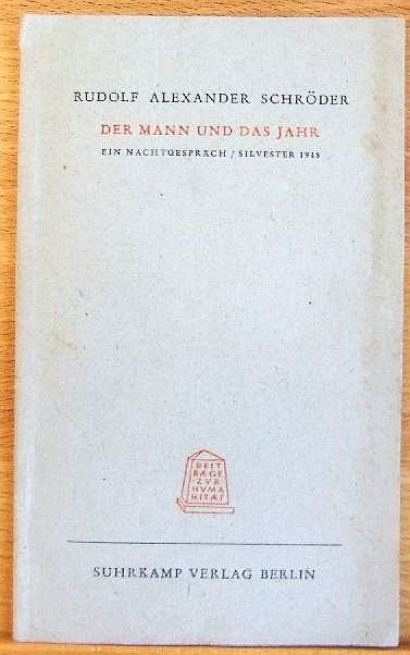 Der Mann und das Jahr : Ein Nachtgespräch Silvester 1945. [Gedichtzyklus]. Beiträge zur Humanität