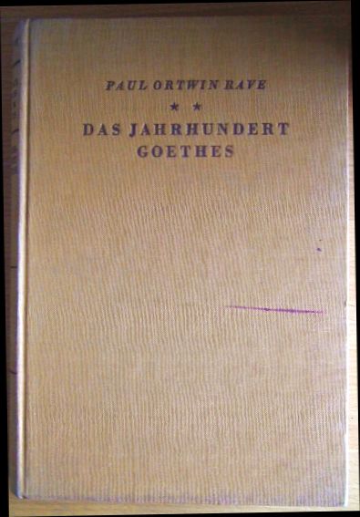Rave, Paul Ortwin:  Das geistige Deutschland im Bildnis:  Das Jahrhundert Goethes 