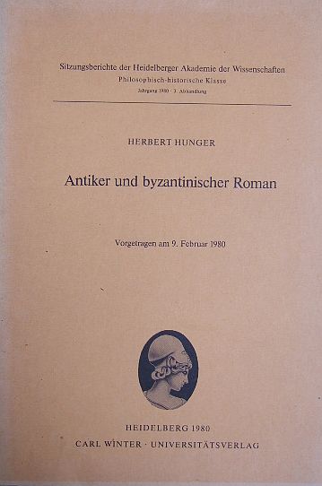 Hunger, Herbert:  Antiker und byzantinischer Roman : vorgetragen am 9. Februar 1980. 