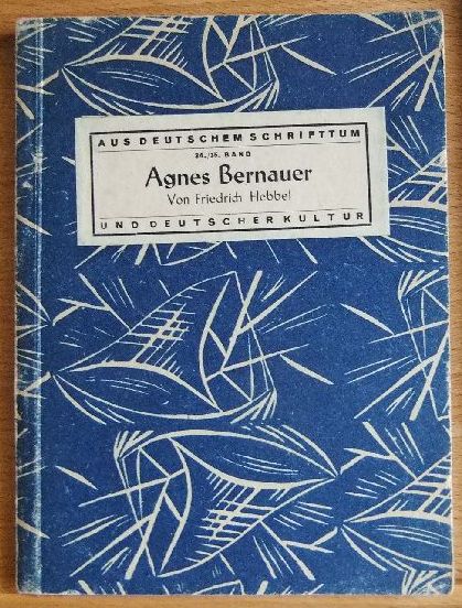 Hebbel, Friedrich:  Agnes Bernauer : Ein dt. Trauersp. 