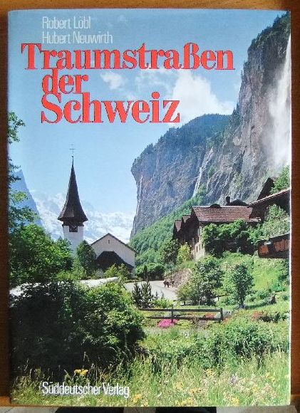 Lbl, Robert und Hubert Neuwirth:  Traumstrassen der Schweiz. 