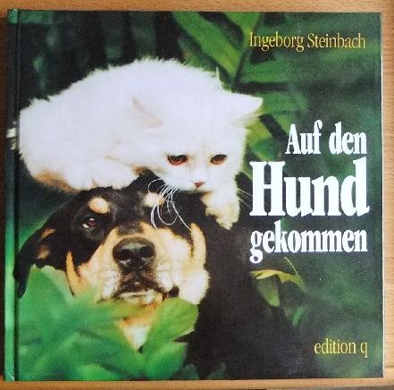Steinbach, Ingeborg:  Auf den Hund gekommen : Erlebnisse einer Katzennrrin. 