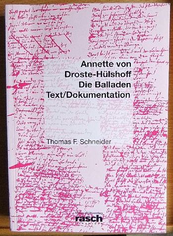 Schneider, Thomas F. und Annette von Droste-Hlshoff:  Annette von Droste-Hlshoff, die Balladen ; Text. 