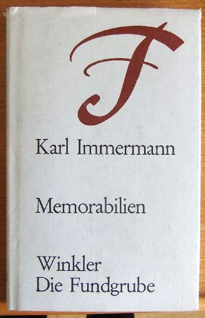 Immermann, Karl Leberecht:  Memorabilien. Karl Immermann. [Nach d. Text d. Ausg. von 1840 - 1844, mit e. Nachw. von Erwin Laaths], Die Fundgrube , Nr. 26 