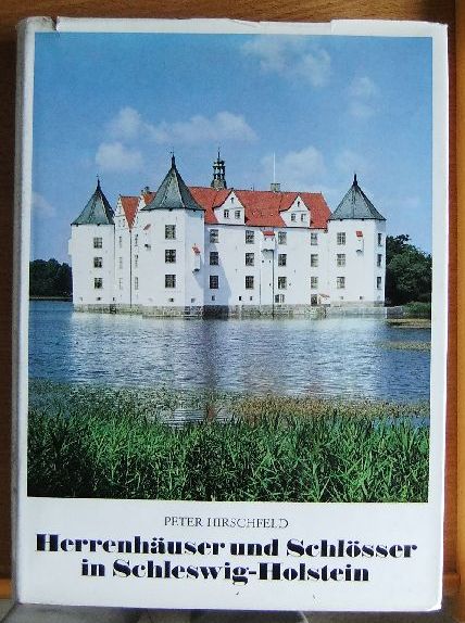 Hirschfeld, Peter und Otto [Mitarb.] Vollert:  Herrenhuser und Schlsser in Schleswig-Holstein. 