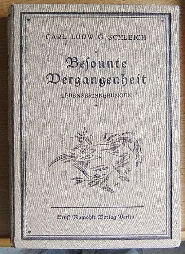 Schleich, Carl Ludwig und Stefan Gromann:  Besonnte Vergangenheit : Lebenserinnerungen ; 1859-1919. 