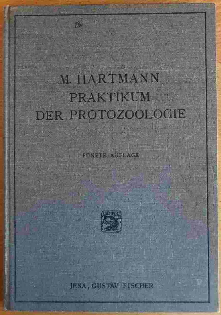 Hartmann, Max:  Praktikum der Protozoologie. 