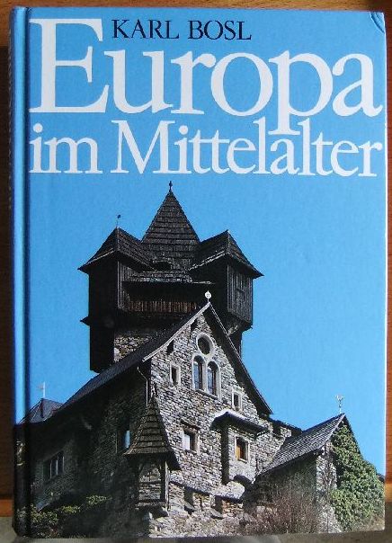 Bosl, Karl:  Europa im Mittelalter : Weltgeschichte e. Jahrtausends. 