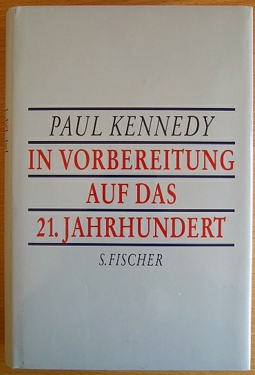 Kennedy, Paul M.:  In Vorbereitung auf das 21. Jahrhundert. 
