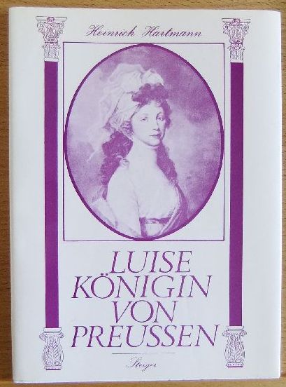 Luise, Königin von Preussen : e. Lebensbild. - Hartmann, Heinrich