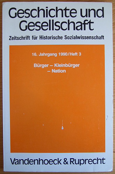 Geschichte und Gesellschaft 3/1990 Zeitschrift für Historische Sozialwissenschaft, 16. Jahrgang 1990 / Heft 3: Bürger - Kleinbürger - Nation.