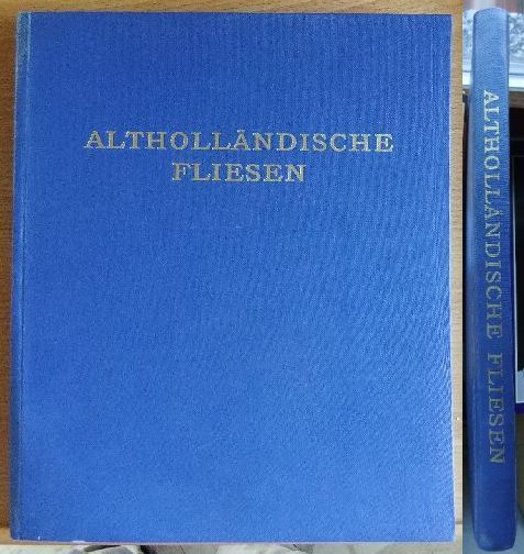 Vis, Eelco M., Commer de Geus und Ferrand W. Hudig:  Althollndische Fliesen. 