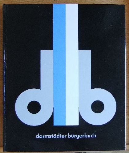 Schmidt, Klaus und Fritz [Bearb.] Deppert:  Darmstdter Brgerbuch. 