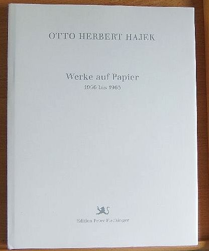Hajek, Otto Herbert.:  Otto Herbert Hajek. Werke auf Papier 1956 bis 1963. 